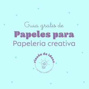 Papeles para papelería creativa: Guía gratis